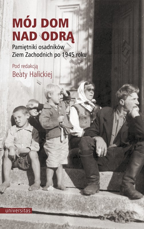okładka Mój dom nad Odrą. Pamiętniki osadników Ziem Zachodnich po 1945 roku ebook | epub, mobi, pdf | Beata Halicka