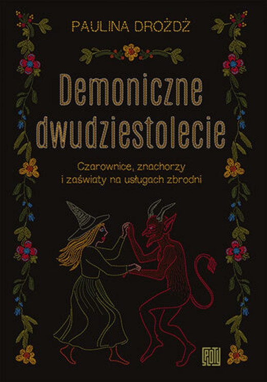 okładka Demoniczne dwudziestolecie. Czarownice, znachorzy i zaświaty na usługach zbrodni ebook | epub, mobi, pdf | Paulina Drożdż