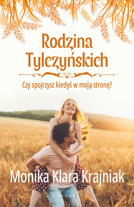 okładka Rodzina Tylczyńskich. Tom 4: Czy spojrzysz kiedyś w moją stronę? ebook | epub, mobi | Monika Klara Krajniak