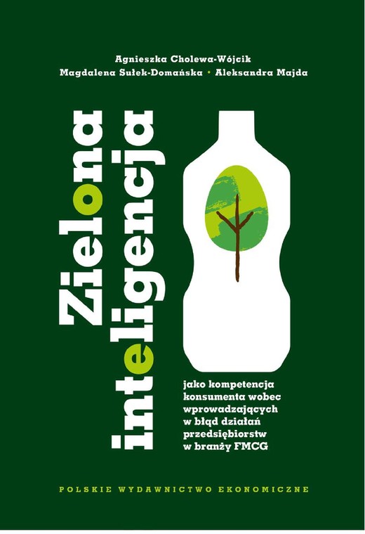 okładka Zielona inteligencja jako kompetencja konsumenta wobec wprowadzających w błąd działań przedsiębiorstw w branży FMCG ebook | pdf | Agnieszka Cholewa-Wójcik, Aleksandra Majda, Magdalena Sułek-Domańska