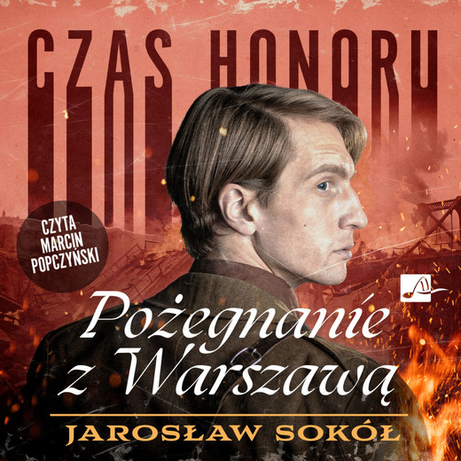 okładka Czas honoru. Pożegnanie z Warszawą audiobook | MP3 | Jarosław Sokół