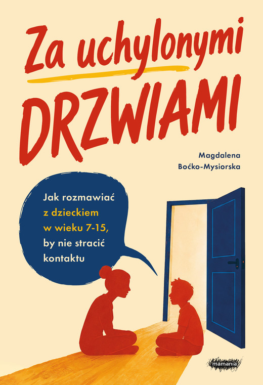 okładka Za uchylonymi drzwiami. Jak rozmawiać z dzieckiem w wieku 7-15 lat, by nie stracić kontaktu ebook | epub, mobi | Boćko-Mysiorska Magdalena