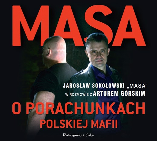 okładka Masa o porachunkach polskiej mafii. Jarosław Sokołowski „Masa” w rozmowie z Arturem Górskim audiobook | MP3 | Artur Górski