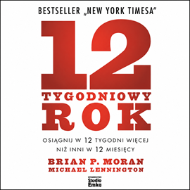 okładka 12-tygodniowy rok. Osiągnij w 12 tygodni więcej niż inni w 12 miesięcy audiobook | MP3 | Brian P. Moran
