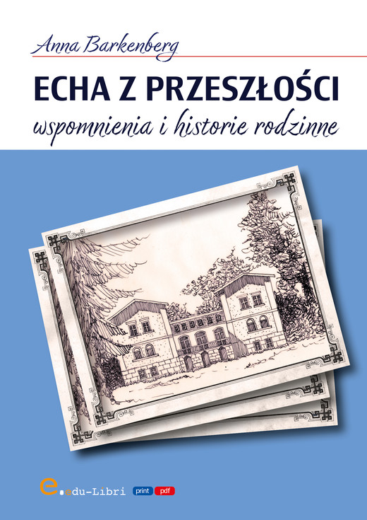 okładka Echa z przeszłości. Wspomnienia i historie rodzinne ebook | pdf | Anna Barkenberg