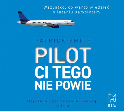 okładka Pilot ci tego nie powie audiobook | MP3 | Patrick Smith
