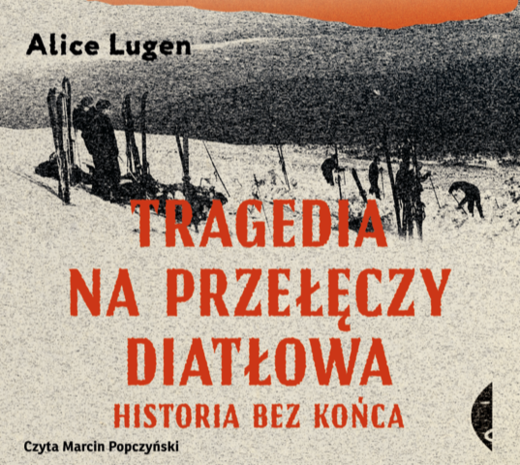okładka Tragedia na Przełęczy Diatłowa audiobook | MP3 | Alice Lugen