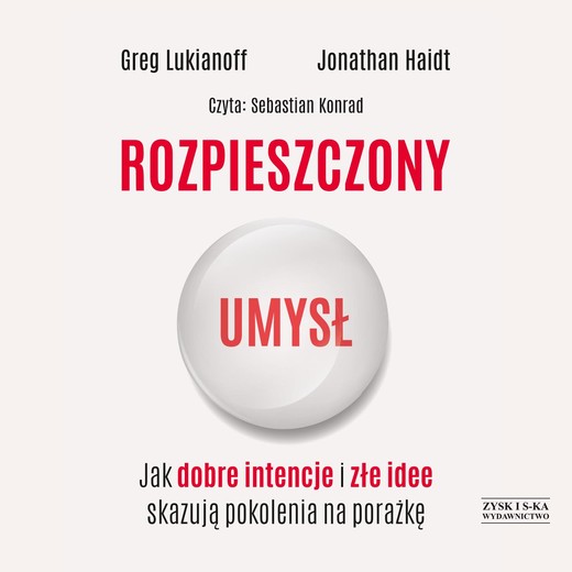 okładka Rozpieszczony umysł. Jak dobre intencje i złe idee skazują pokolenia na porażkę audiobook | MP3 | Jonathan Haidt, Lukianoff Greg