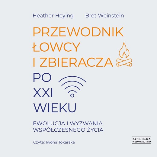 okładka Przewodnik łowcy i zbieracza po XXI wieku. Ewolucja i wyzwania współczesnego życia audiobook | MP3 | Weinstein Bret, Heying Heather