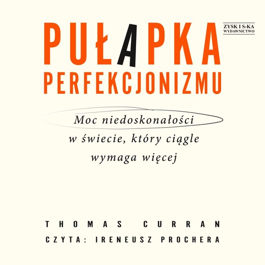 okładka Pułapka perfekcjonizmu. Moc niedoskonałości w świecie, który ciągle wymaga więcej audiobook | MP3 | Thomas Curran
