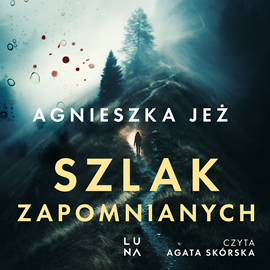 okładka Szlak zapomnianych audiobook | MP3 | Agnieszka Jeż