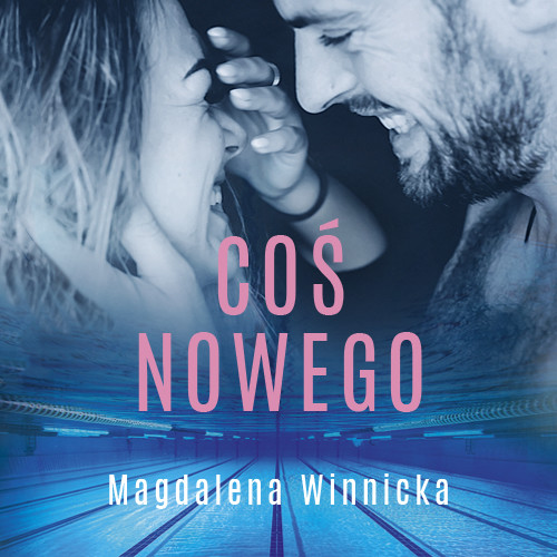 okładka Coś nowego audiobook | MP3 | Magdalena Winnicka