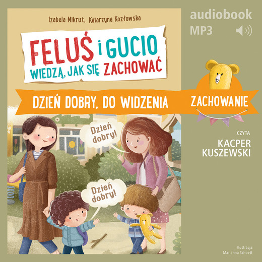 okładka Feluś i Gucio wiedzą, jak się zachować. Dzień dobry, do widzenia audiobook | MP3 | Katarzyna Kozłowska, Izabela Mikrut