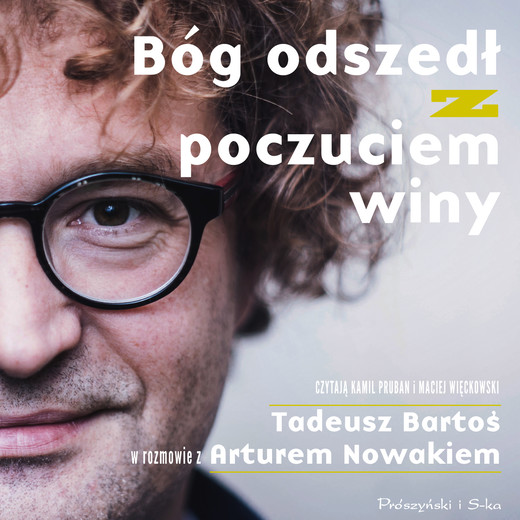 okładka Bóg odszedł z poczuciem winy. Tadeusz Bartoś w rozmowie z Arturem Nowakiem audiobook | MP3 | Artur Nowak, Tadeusz Bartoś