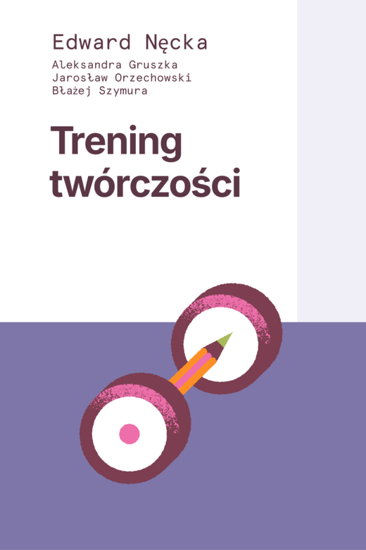 okładka Trening twórczości ebook | epub, mobi | Błażej Szymura, Jarosław Orzechowski, Aleksandra Gruszka, Edward Nęcka
