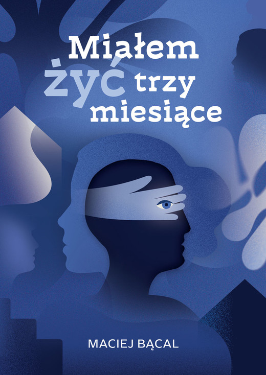 okładka Miałem żyć trzy miesiące ebook | epub, mobi | Maciej Bącal