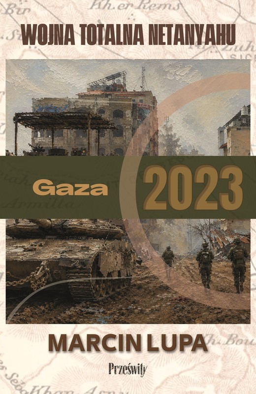 okładka Gaza 2023: wojna totalna Netanyahu ebook | epub, mobi | Marcin Jerzy Lupa
