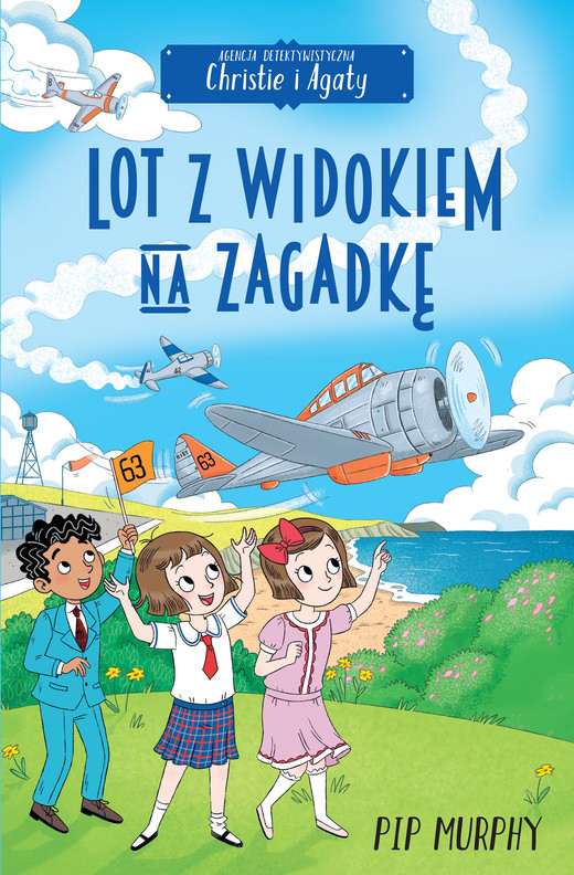 okładka Agencja detektywistyczna Christie i Agaty. Tom 9. Lot z widokiem na zagadkę ebook | epub, mobi | Pip Murphy