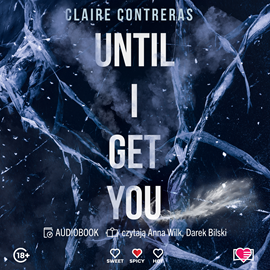 okładka Until I Get You audiobook | MP3 | Claire Contreras