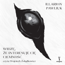 okładka Widzę, że interesuje cię ciemność audiobook | MP3 | Illarion Pawliuk