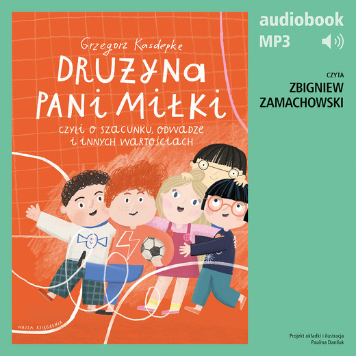 okładka Drużyna pani Miłki, czyli o szacunku, odwadze i innych wartościach audiobook | MP3 | Grzegorz Kasdepke