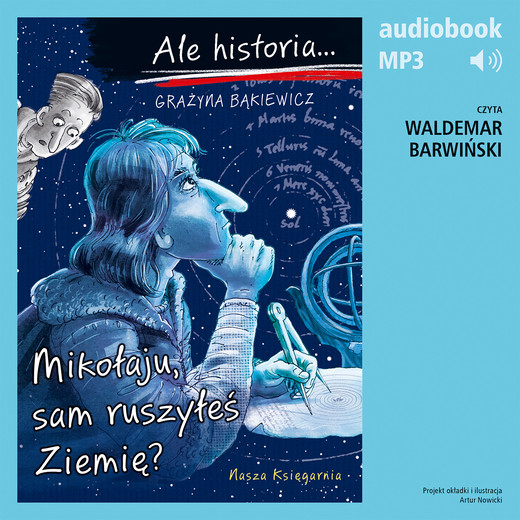 okładka Ale historia... 11 Mikołaju, sam ruszyłeś Ziemię? audiobook | MP3 | Grażyna Bąkiewicz