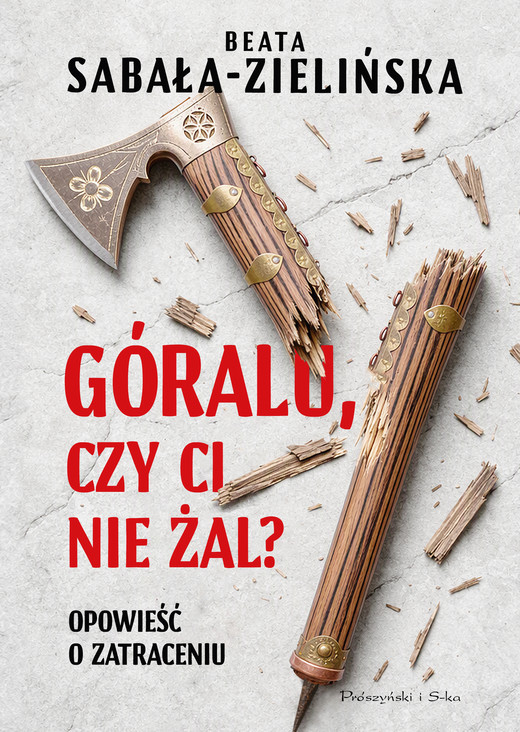 okładka Góralu, czy ci nie żal? Opowieść o zatraceniu ebook | epub, mobi | Beata Sabała-Zielińska