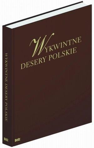 okładka Wykwintne desery polskie BOSZ książka | Praca Zbiorowa