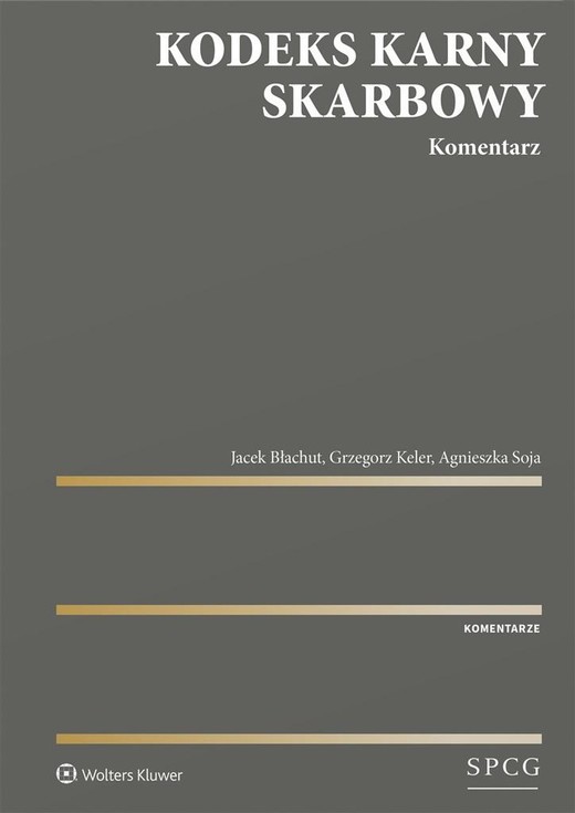 okładka Kodeks Karny Skarbowy. Komentarz książka | Agnieszka Soja, Grzegorz Keler, Jacek Błachut