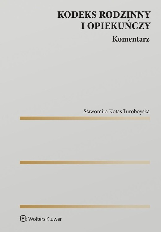 okładka Kodeks rodzinny i opiekuńczy. Komentarz książka | Sławomira Kotas-Turoboyska