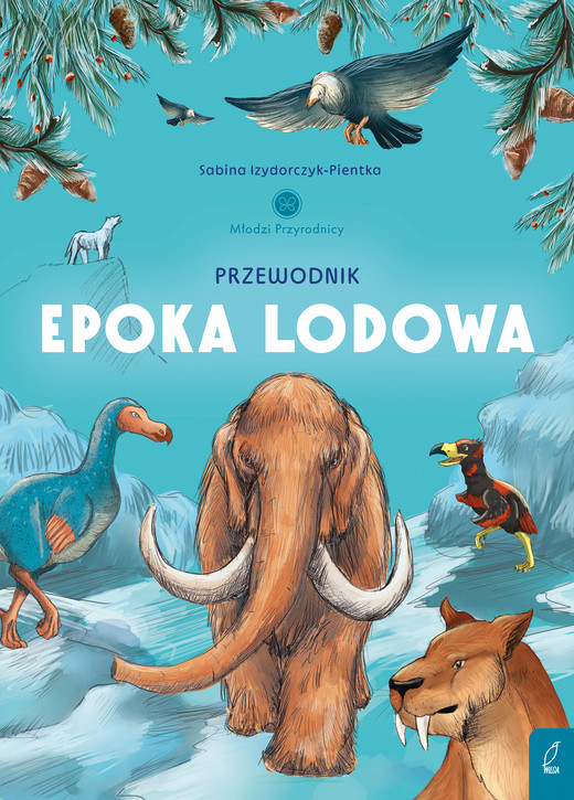 okładka Przewodnik po epoce lodowej. Młodzi przyrodnicy książka | Sabina Izydorczyk
