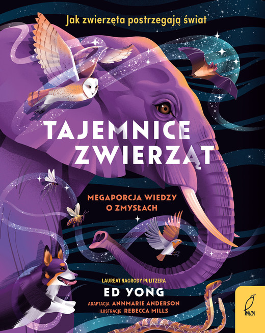 okładka Tajemnice zwierząt. Mega porcja wiedzy o zmysłach książka | Ed Yong