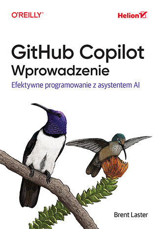 okładka GitHub Copilot. Wprowadzenie. Efektywne programowanie z asystentem AI książka | Brent Laster