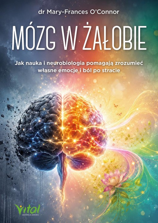 okładka Mózg w żałobie. Jak nauka i neurobiologia pomagają zrozumieć własne emocje i ból po stracie książka | Mary-Frances O'Connor