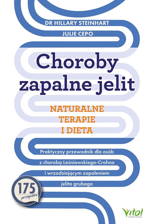 okładka Choroby zapalne jelit. Naturalne terapie i dieta.  Praktyczny przewodnik dla osób z chorobą Leśniowskiego-Crohna i wrzodziejącym zapaleniem jelita grubego książka | Hillary Steinhart, Julie Cepo