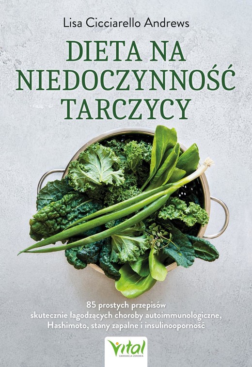 okładka Dieta na niedoczynność tarczycy. 85 prostych przepisów skutecznie łagodzących choroby autoimmunologiczne, Hashimoto, stany zapalne i insulinooporność książka | Lisa CicciarelloAndrews