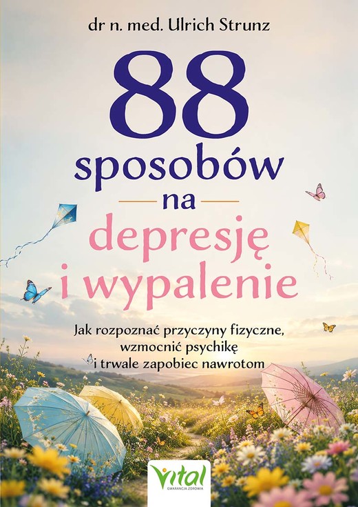 okładka 88 sposobów na depresję i wypalenie. Jak rozpoznać przyczyny fizyczne, wzmocnić psychikę i trwale zapobiec nawrotom książka | Ulrich Strunz