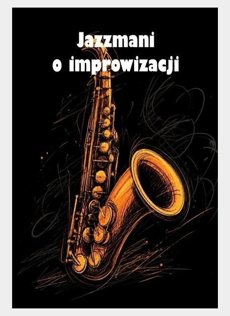 okładka Jazzmani o improwizacji książka | Praca Zbiorowa