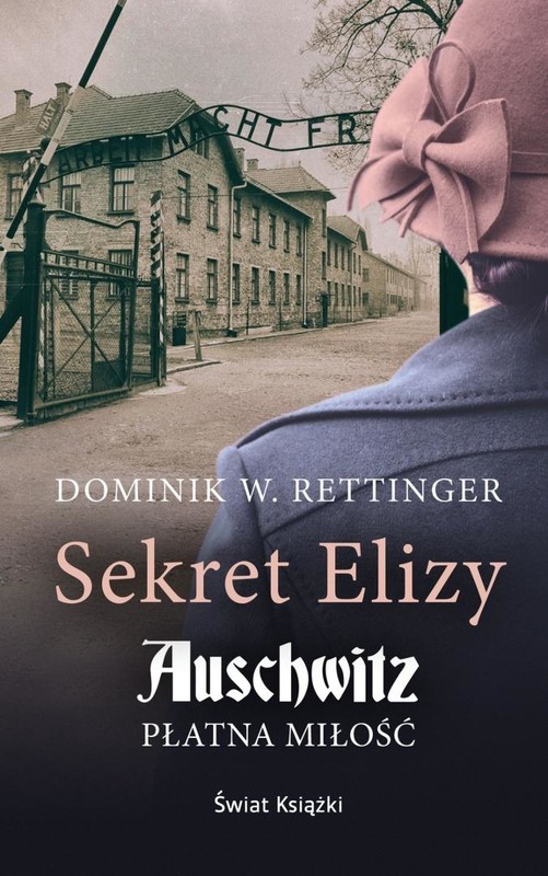 okładka Sekret Elizy. Auschwitz. Płatna miłość pocket książka | Dominik W. Rettinger