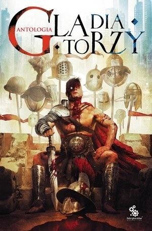 okładka Gladiatorzy. Antologia książka | Praca Zbiorowa