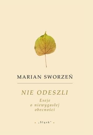 okładka Nie odeszli. Eseje o niewygasłej obecności książka | Sworzeń Marian