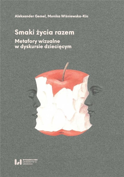 okładka Smaki życia razem. Metafory wizualne w dyskursie.. książka | Monika Wiśniewska-Kin, Aleksander Gemel