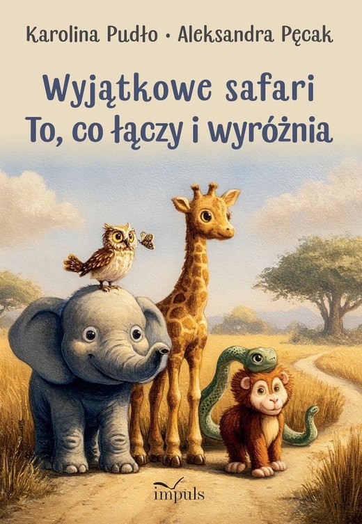 okładka Wyjątkowe safari. To, co łączy i wyróżnia książka | Aleksandra Pęcak, Karolina Pudło