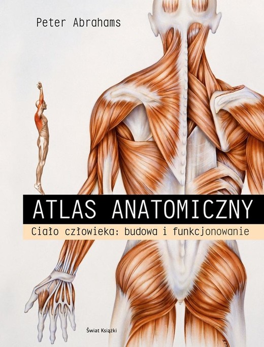 okładka Atlas anatomiczny. Ciało człowieka: budowa i... książka | Peter Abrahams