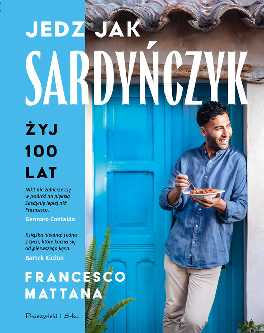 okładka Jedz jak Sardyńczyk. Żyj 100 lat książka | Francesco Mattana
