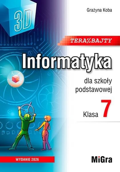 okładka Informatyka SP 7 Teraz bajty 3D podręcznik w.2026 książka | Koba Grażyna