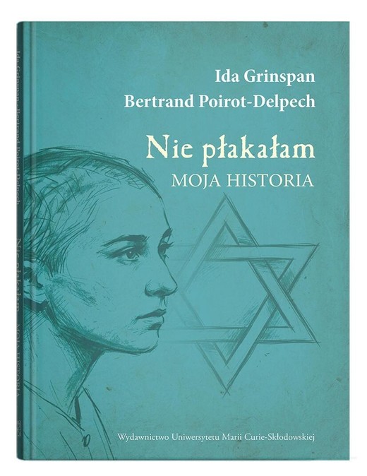 okładka Nie płakałam. Moja historia książka | Bertrand Poirot-Delpech, Ida Grinspan