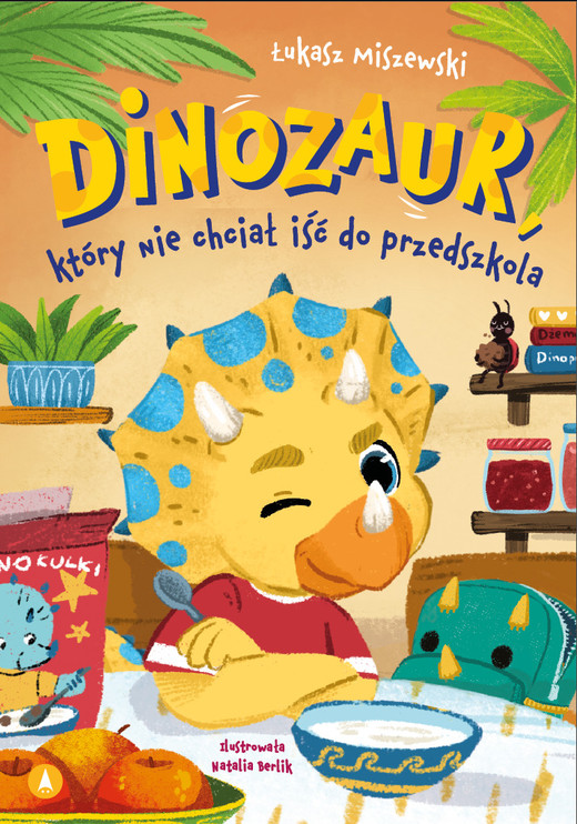 okładka Dinozaur, który nie chciał iść do przedszkola książka | Łukasz Miszewski