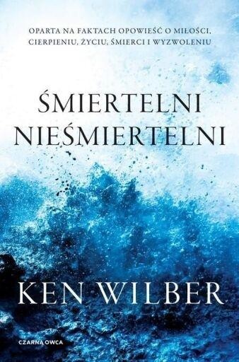 okładka Śmiertelni nieśmiertelni książka | Ken Wilber