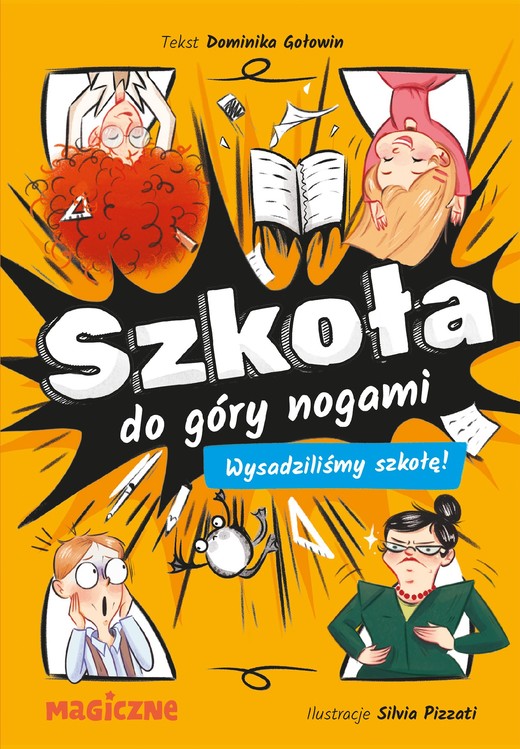 okładka Szkoła do góry nogami. Wysadziliśmy szkołę! książka | Gołowin Dominika